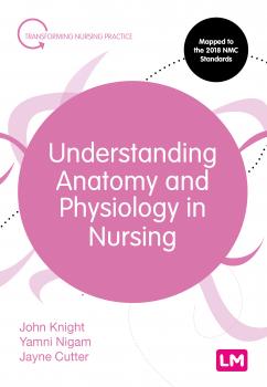 Скачать Understanding Anatomy and Physiology in Nursing - John  Knight