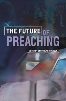 Скачать The Future of Preaching - Geoffrey Stevenson
