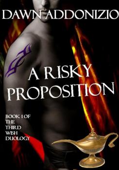 Скачать A Risky Proposition, Book 1 of The Third Wish Duology - Dawn Addonizio
