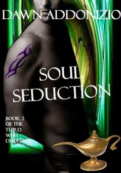 Скачать Soul Seduction, Book 2 of The Third Wish Duology - Dawn Addonizio