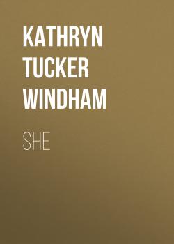 Скачать She - Kathryn Tucker Windham
