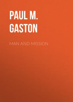 Скачать Man and Mission - Paul M. Gaston