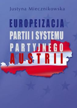 Скачать Europeizacja partii i systemu partyjnego Austrii - Justyna Miecznikowska