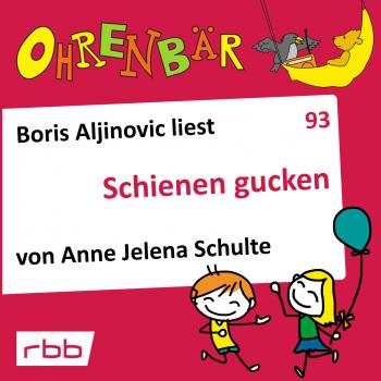 Скачать Ohrenbär - eine OHRENBÄR Geschichte, Folge 93: Schienen gucken (Hörbuch mit Musik) - Anne Jelena Schulte