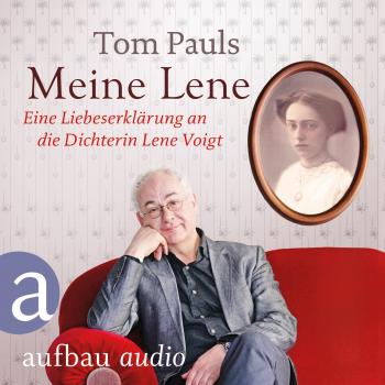 Скачать Meine Lene - Eine Liebeserklärung an die Dichterin Lene Voigt (Ungekürzt) - Tom Pauls