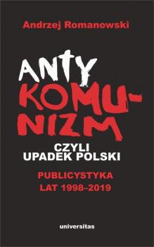 Скачать Antykomunizm, czyli upadek Polski - Andrzej Romanowski