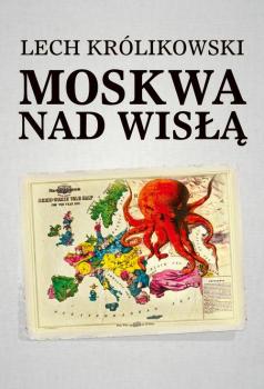 Скачать Moskwa nad Wisłą - Lech Królikowski