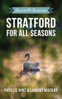 Скачать Stratford For All Seasons: Secrets & Surprises - Phyllis Hinz