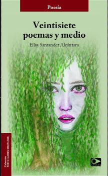 Скачать Veintisiete poemas y medio - Elisa Santander Alcántara