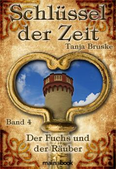 Скачать Schlüssel der Zeit - Band 4: Der Fuchs und der Räuber - Tanja Bruske