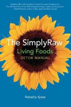 Скачать The SimplyRaw Living Foods Detox Manual - Natasha Kyssa