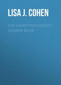 Скачать The Handy Psychology Answer Book - Lisa J. Cohen