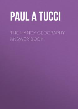 Скачать The Handy Geography Answer Book - Paul A Tucci