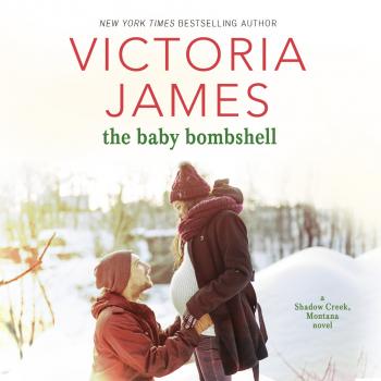 Скачать The Baby Bombshell - Shadow Creek, Montana, Book 2 (Unabridged) - Victoria James