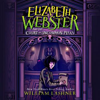 Скачать Elizabeth Webster and the Court of Uncommon Pleas - Elizabeth Webster, Book 1 (Unabridged) - William  Lashner