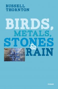 Скачать Birds, Metals, Stones and Rain - Russell Thornton