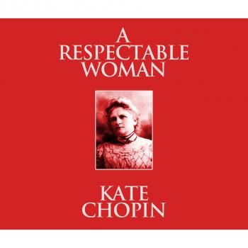 Скачать A Respectable Woman (Unabridged) - Kate Chopin