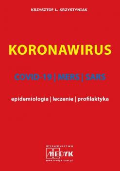 Скачать KORONAWIRUS - COVID-19, MERS, SARS - epidemiologia, leczenie, profilaktyka - Krzysztof Krzystyniak