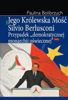 Скачать Jego Królewska Mość Silvio Berlusconi - Paulina Bolibrzuch