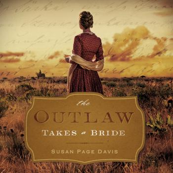 Скачать The Outlaw Takes a Bride (Unabridged) - Susan Page Davis