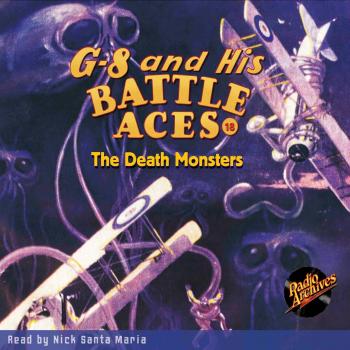Скачать The Death Monsters - G-8 and His Battle Aces 18 (Unabridged) - Robert Jasper Hogan