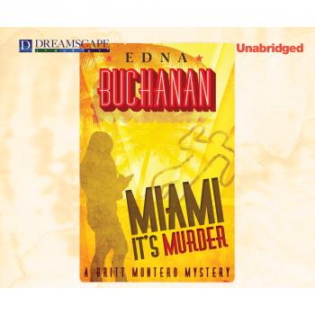 Скачать Miami, It's Murder - A Britt Montero Mystery 2 (Unabridged) - Edna Buchanan