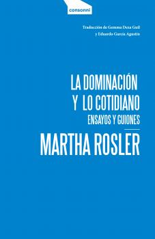 Скачать La dominación y lo cotidiano - Martha Rosler