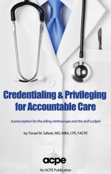 Скачать Credentialing & Privileging for Accountable Care - Yisrael Safeek MD, MBA, CPE, FACPE