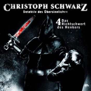 Скачать Christoph Schwarz, Folge 4: Das Richtschwert des Henkers - Otto Joachim