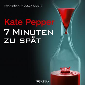 Скачать 7 Minuten zu spät (Gekürzt) - Kate Pepper