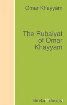 Скачать The Rubaiyat of Omar Khayyam - Omar Khayyam