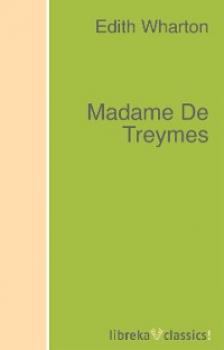 Скачать Madame De Treymes - Edith Wharton