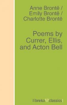 Скачать Poems by Currer, Ellis, and Acton Bell - Anne Bronte