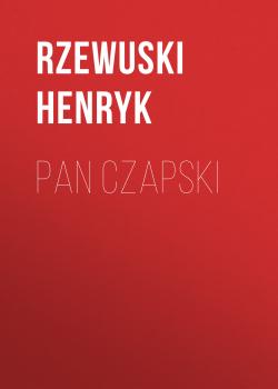 Скачать Pan Czapski - Rzewuski Henryk