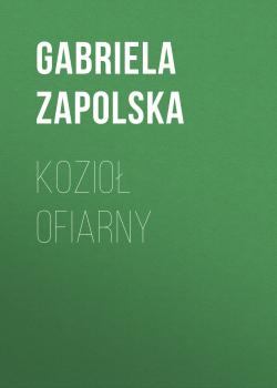 Скачать Kozioł ofiarny - Gabriela Zapolska