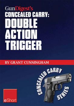 Скачать Gun Digest’s Double Action Trigger Concealed Carry eShort - Grant  Cunningham