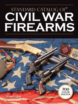 Скачать Standard Catalog of Civil War Firearms - John F. Graf