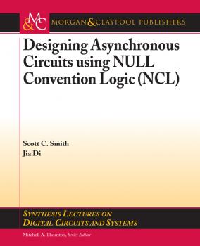 Скачать Designing Asynchronous Circuits using NULL Convention Logic (NCL) - Scott  Smith