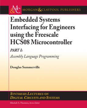 Скачать Embedded Systems Interfacing for Engineers using the Freescale HCS08 Microcontroller I - Douglas Summerville