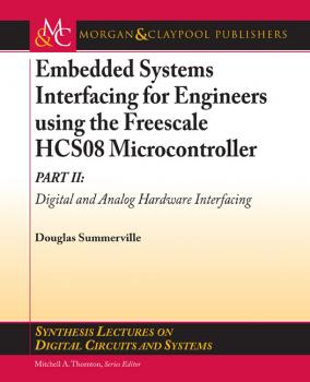 Скачать Embedded Systems Interfacing for Engineers using the Freescale HCS08 Microcontroller II - Douglas Summerville
