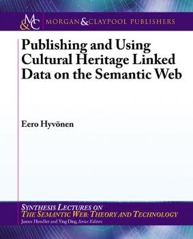 Скачать Publishing and Using Cultural Heritage Linked Data on the Semantic Web - Eero Hyvonen
