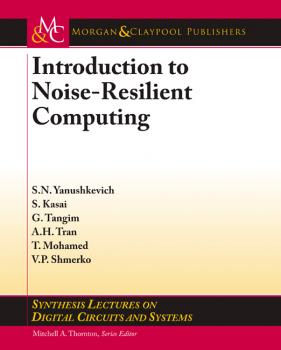 Скачать Introduction to Noise-Resilient Computing - Svetlana N. Yanushkevich