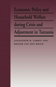 Скачать Economic Policy and Household Welfare During Crisis and Adjustment in Tanzania - Alexander H. Sarris