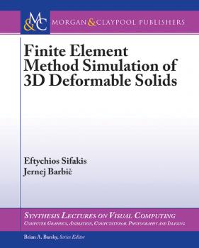 Скачать Finite Element Method Simulation of 3D Deformable Solids - Eftychios Sifakis