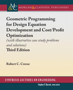 Скачать Geometric Programming for Design Equation Development and Cost/Profit Optimization - Robert C. Creese
