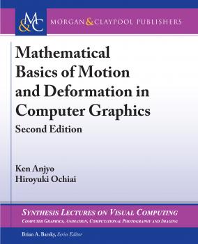 Скачать Mathematical Basics of Motion and Deformation in Computer Graphics - Ken Anjyo