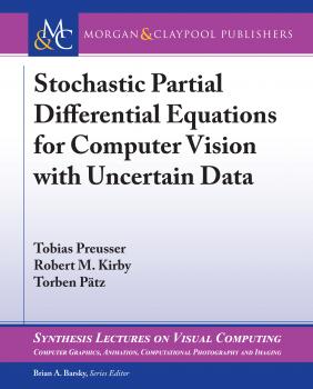 Скачать Stochastic Partial Differential Equations for Computer Vision with Uncertain Data - Robert M. Kirby
