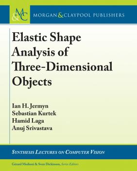 Скачать Elastic Shape Analysis of Three-Dimensional Objects - Ian H. Jermyn