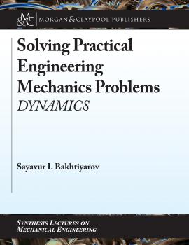 Скачать Solving Practical Engineering Mechanics Problems - Sayavur I. Bakhtiyarov