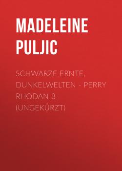 Скачать Schwarze Ernte, Dunkelwelten - Perry Rhodan 3 (Ungekürzt) - Madeleine Puljic